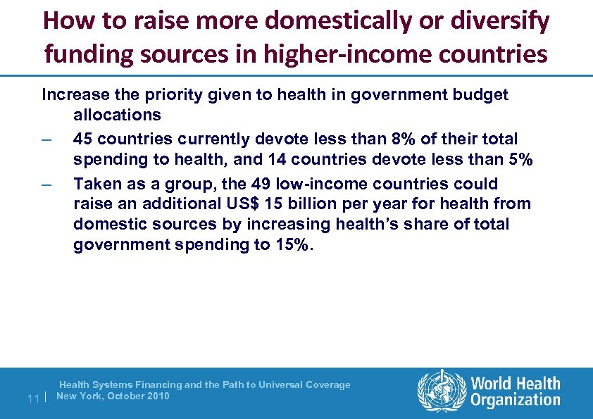 How to raise more domestically or diversify funding sources in higher-income countries Increase the