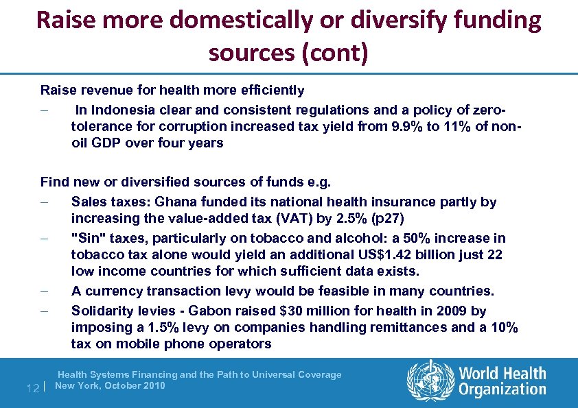 Raise more domestically or diversify funding sources (cont) Raise revenue for health more efficiently