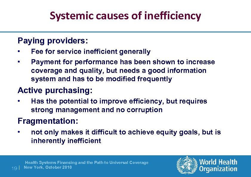 Systemic causes of inefficiency Paying providers: • • Fee for service inefficient generally Payment