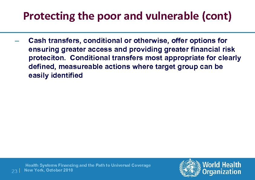 Protecting the poor and vulnerable (cont) – 23 | Cash transfers, conditional or otherwise,