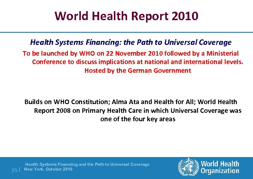 World Health Report 2010 Health Systems Financing: the Path to Universal Coverage To be