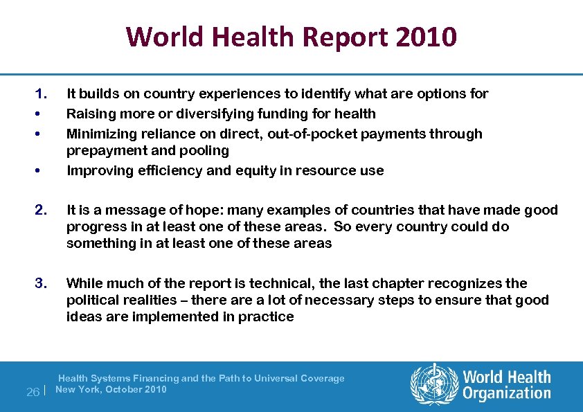 World Health Report 2010 1. • • • It builds on country experiences to