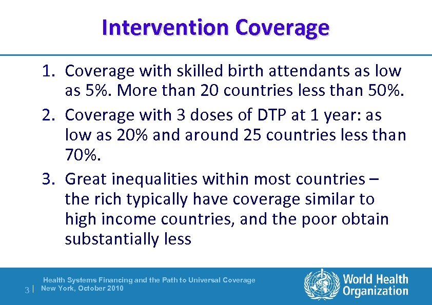 Intervention Coverage 1. Coverage with skilled birth attendants as low as 5%. More than