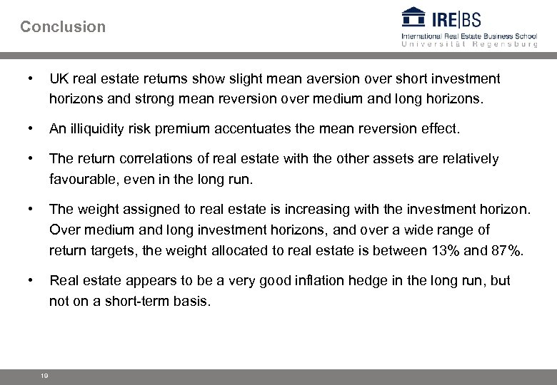 Conclusion • UK real estate returns show slight mean aversion over short investment horizons