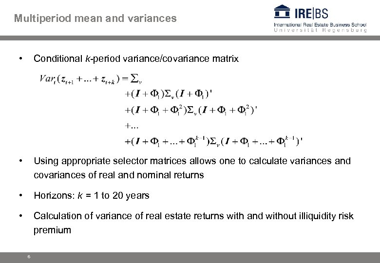 Multiperiod mean and variances • Conditional k-period variance/covariance matrix • Using appropriate selector matrices