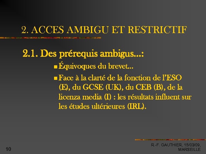 2. ACCES AMBIGU ET RESTRICTIF 2. 1. Des prérequis ambigus…: Équivoques du brevet… Face