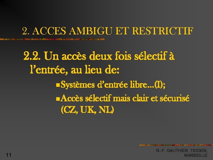 2. ACCES AMBIGU ET RESTRICTIF 2. 2. Un accès deux fois sélectif à l’entrée,