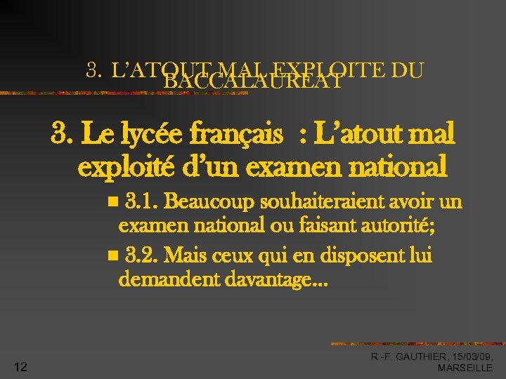 3. L’ATOUT MAL EXPLOITE DU BACCALAUREAT 3. Le lycée français : L’atout mal exploité