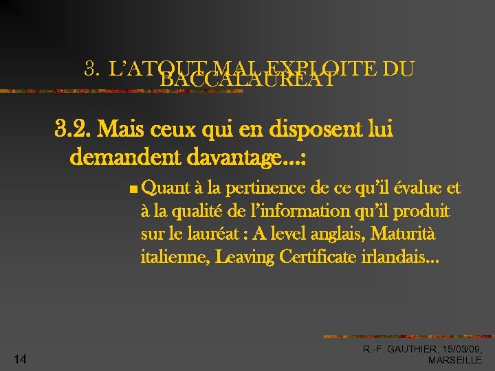 3. L’ATOUT MAL EXPLOITE DU BACCALAUREAT 3. 2. Mais ceux qui en disposent lui