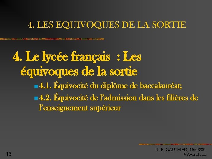 4. LES EQUIVOQUES DE LA SORTIE 4. Le lycée français : Les équivoques de