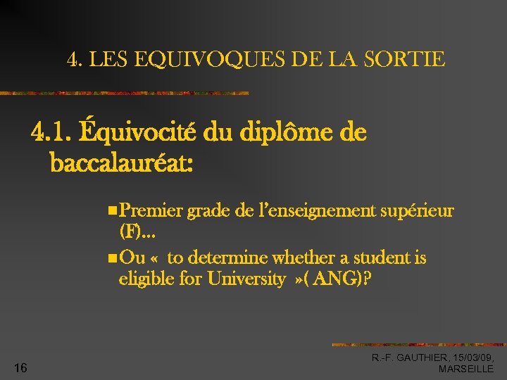 4. LES EQUIVOQUES DE LA SORTIE 4. 1. Équivocité du diplôme de baccalauréat: Premier