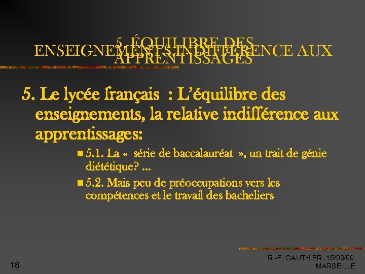 5. ÉQUILIBRE DES ENSEIGNEMENTS, INDIFFERENCE AUX APPRENTISSAGES 5. Le lycée français : L’équilibre des