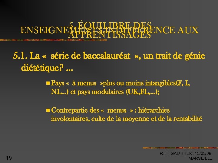 5. ÉQUILIBRE DES ENSEIGNEMENTS, INDIFFERENCE AUX APPRENTISSAGES 5. 1. La « série de baccalauréat