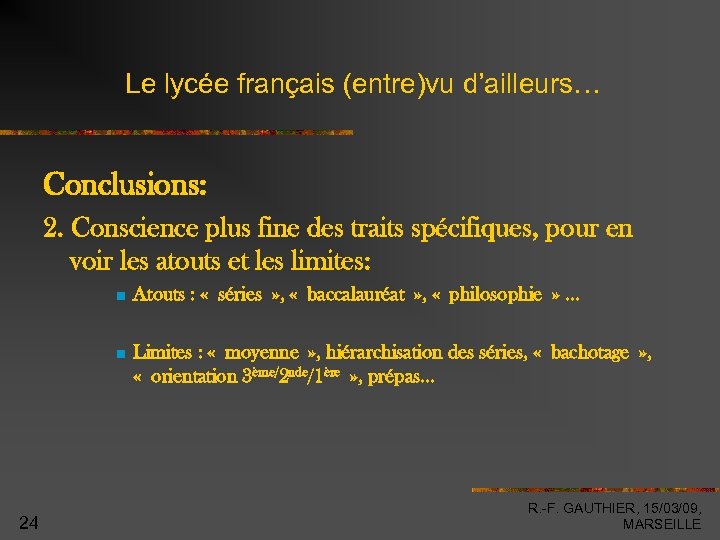 Le lycée français (entre)vu d’ailleurs… Conclusions: 2. Conscience plus fine des traits spécifiques, pour