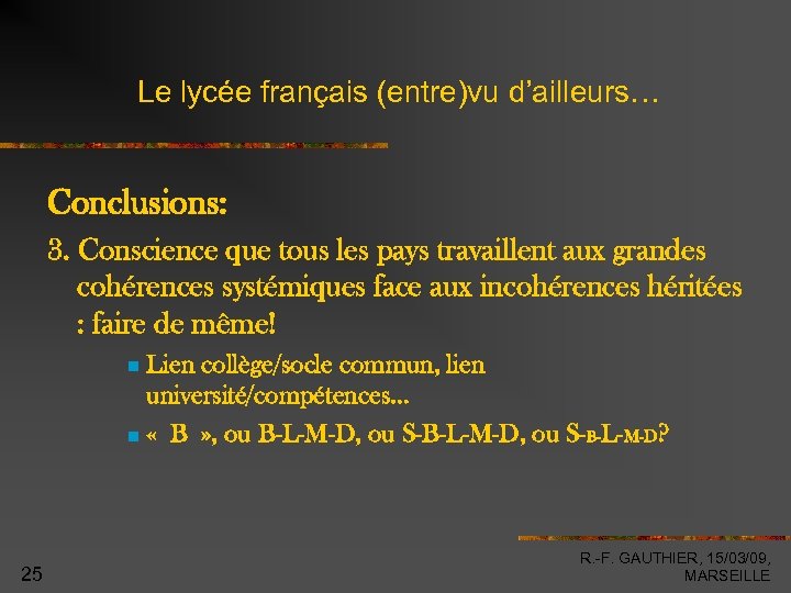 Le lycée français (entre)vu d’ailleurs… Conclusions: 3. Conscience que tous les pays travaillent aux