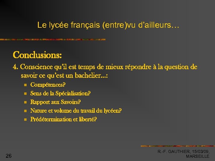 Le lycée français (entre)vu d’ailleurs… Conclusions: 4. Conscience qu’il est temps de mieux répondre