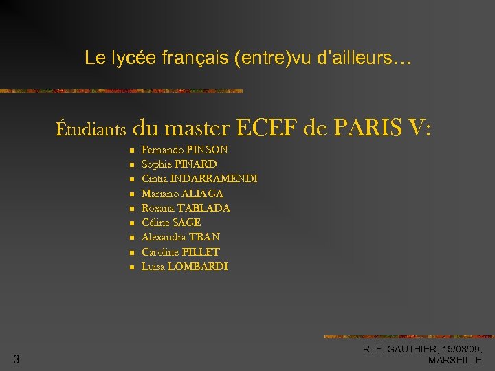 Le lycée français (entre)vu d’ailleurs… Étudiants du master ECEF de PARIS V: 3 Fernando