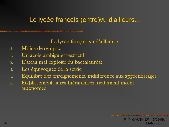 Le lycée français (entre)vu d’ailleurs… 1. 2. 3. 4. 5. 6. 4 Le lycée