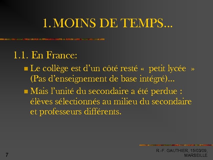 1. MOINS DE TEMPS… 1. 1. En France: Le collège est d’un côté resté