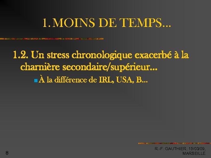 1. MOINS DE TEMPS… 1. 2. Un stress chronologique exacerbé à la charnière secondaire/supérieur…