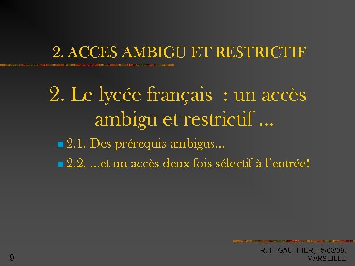 2. ACCES AMBIGU ET RESTRICTIF 2. Le lycée français : un accès ambigu et