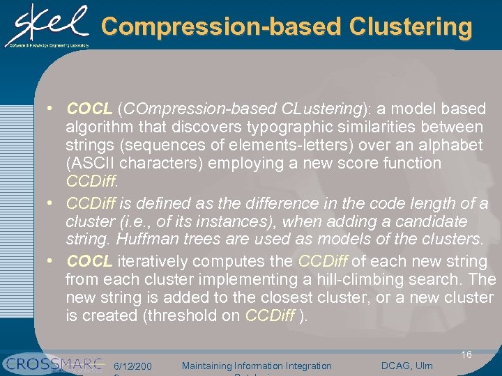 Compression-based Clustering • COCL (COmpression-based CLustering): a model based algorithm that discovers typographic similarities