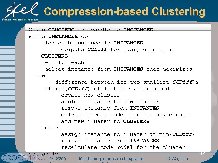 Compression-based Clustering Given CLUSTERS and candidate INSTANCES while INSTANCES do for each instance in