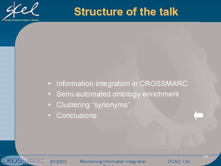 Structure of the talk • • Information integration in CROSSMARC Semi-automated ontology enrichment Clustering