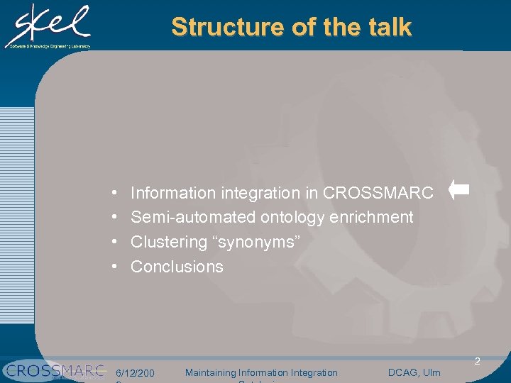 Structure of the talk • • Information integration in CROSSMARC Semi-automated ontology enrichment Clustering