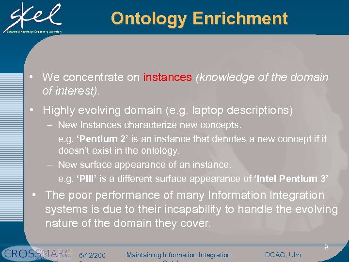 Ontology Enrichment • We concentrate on instances (knowledge of the domain of interest). •