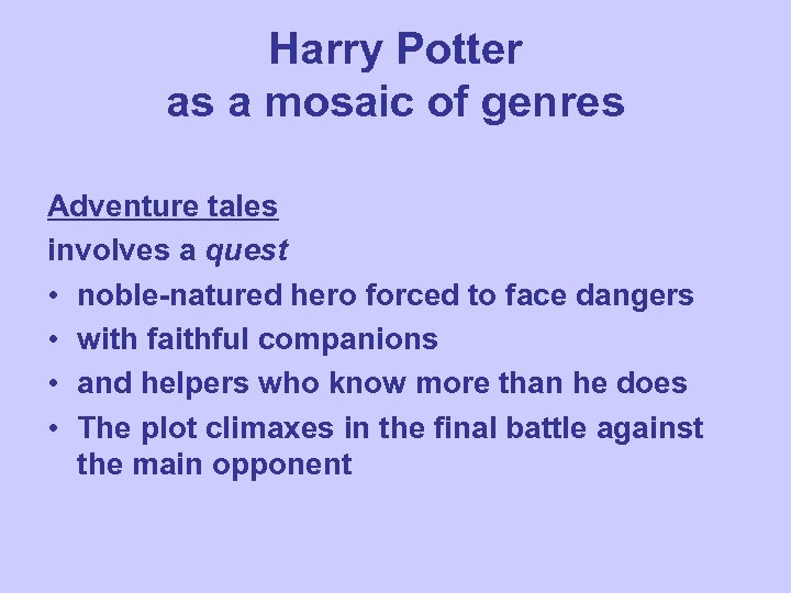 Harry Potter as a mosaic of genres Adventure tales involves a quest • noble-natured