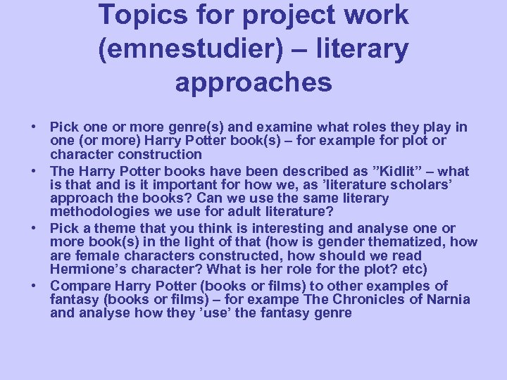 Topics for project work (emnestudier) – literary approaches • Pick one or more genre(s)
