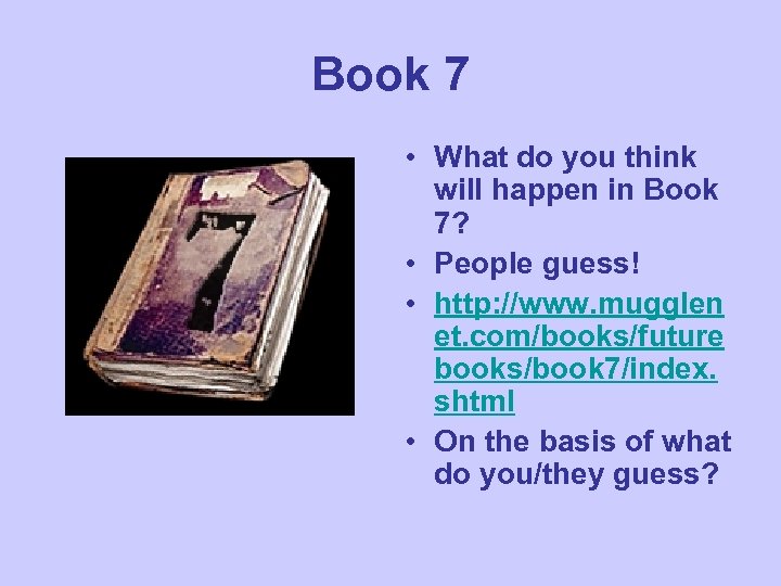 Book 7 • What do you think will happen in Book 7? • People