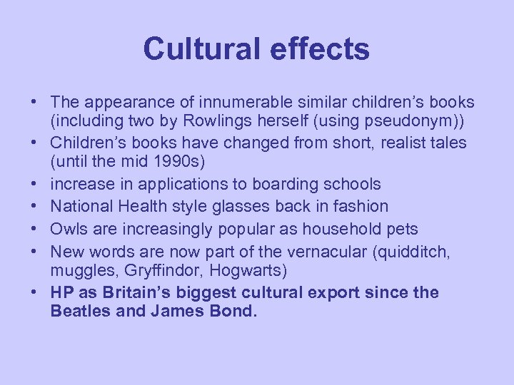 Cultural effects • The appearance of innumerable similar children’s books (including two by Rowlings