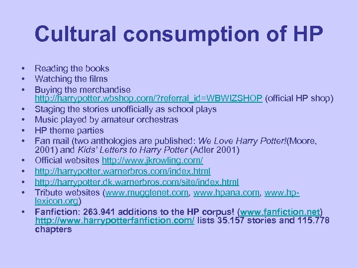 Cultural consumption of HP • • • Reading the books Watching the films Buying