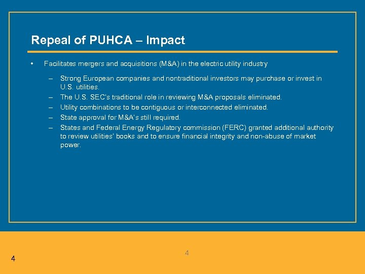 Repeal of PUHCA – Impact • Facilitates mergers and acquisitions (M&A) in the electric