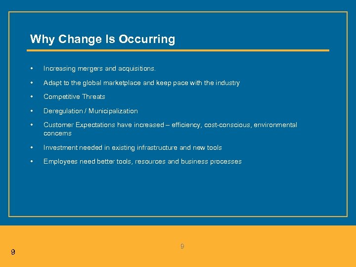 Why Change Is Occurring • • Adapt to the global marketplace and keep pace