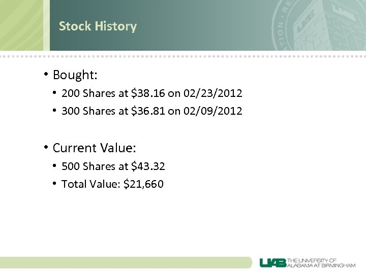 Stock History • Bought: • 200 Shares at $38. 16 on 02/23/2012 • 300