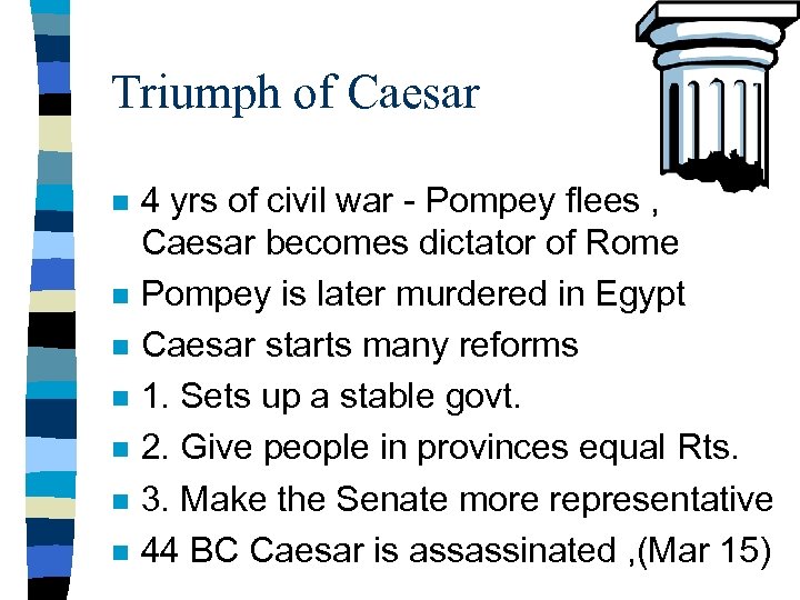 Triumph of Caesar n n n n 4 yrs of civil war - Pompey