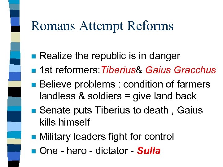 Romans Attempt Reforms n n n Realize the republic is in danger 1 st