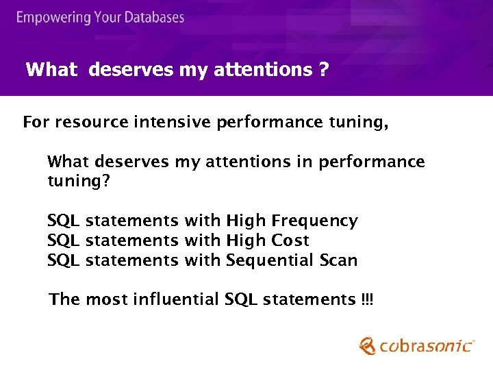 What deserves my attentions ? For resource intensive performance tuning, What deserves my attentions