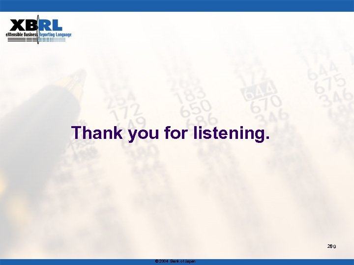 Thank you for listening. 20 １９ © 2004 Bank of Japan 