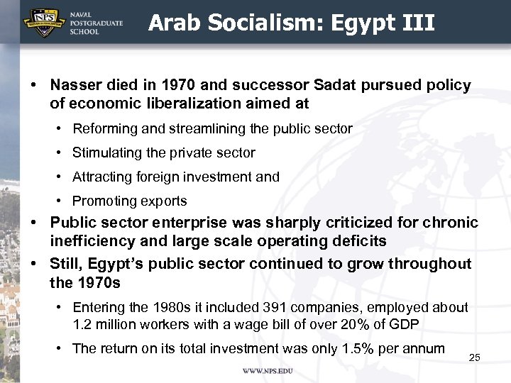 Arab Socialism: Egypt III • Nasser died in 1970 and successor Sadat pursued policy