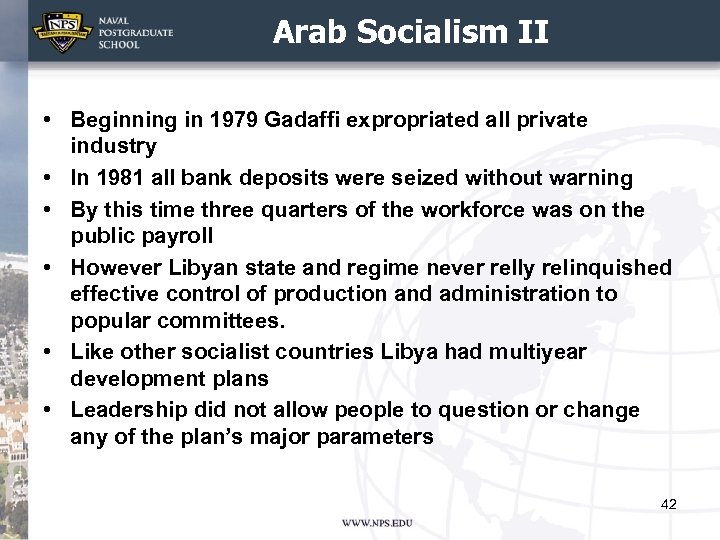 Arab Socialism II • Beginning in 1979 Gadaffi expropriated all private industry • In