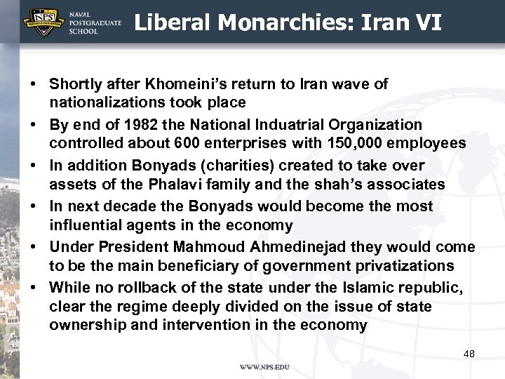 Liberal Monarchies: Iran VI • Shortly after Khomeini’s return to Iran wave of nationalizations