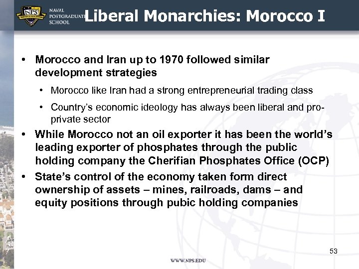 Liberal Monarchies: Morocco I • Morocco and Iran up to 1970 followed similar development