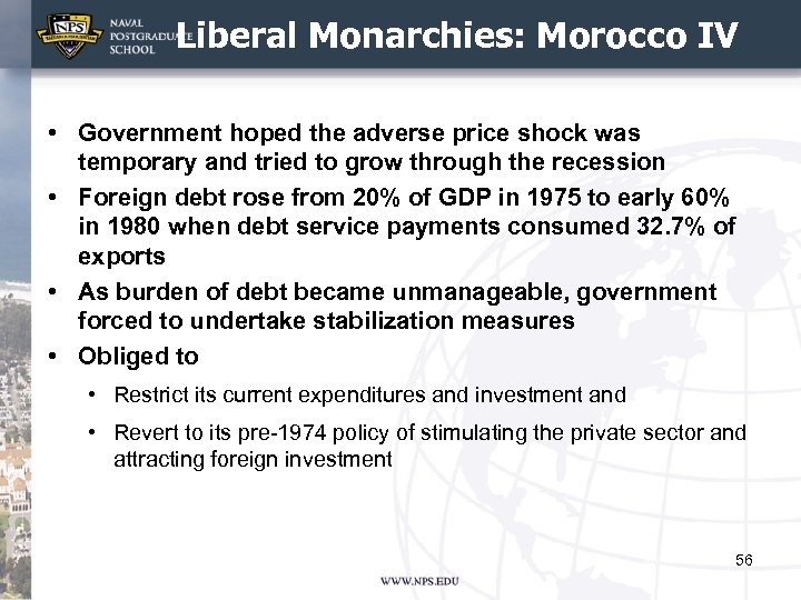 Liberal Monarchies: Morocco IV • Government hoped the adverse price shock was temporary and