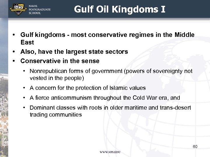 Gulf Oil Kingdoms I • Gulf kingdoms - most conservative regimes in the Middle