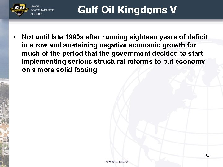 Gulf Oil Kingdoms V • Not until late 1990 s after running eighteen years