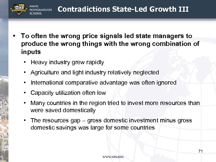 Contradictions State-Led Growth III • To often the wrong price signals led state managers